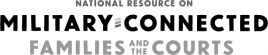 National Resource on Military-Connected Families and the Courts