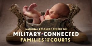 National Resource Center on Military-Connected Families and the Courts